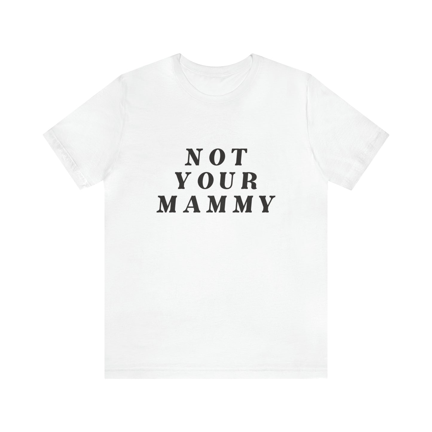 Not Your Mammy T-Shirt