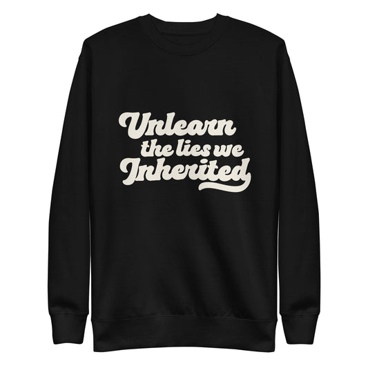 Unlearn the Lies We Inherited Unisex Sweatshirt