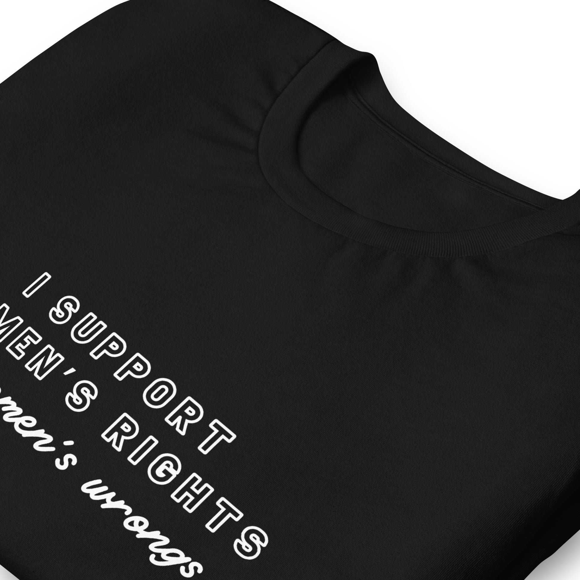I Support Women’s Rights and Wrongs T-Shirt - Bad Perfectionist Co.