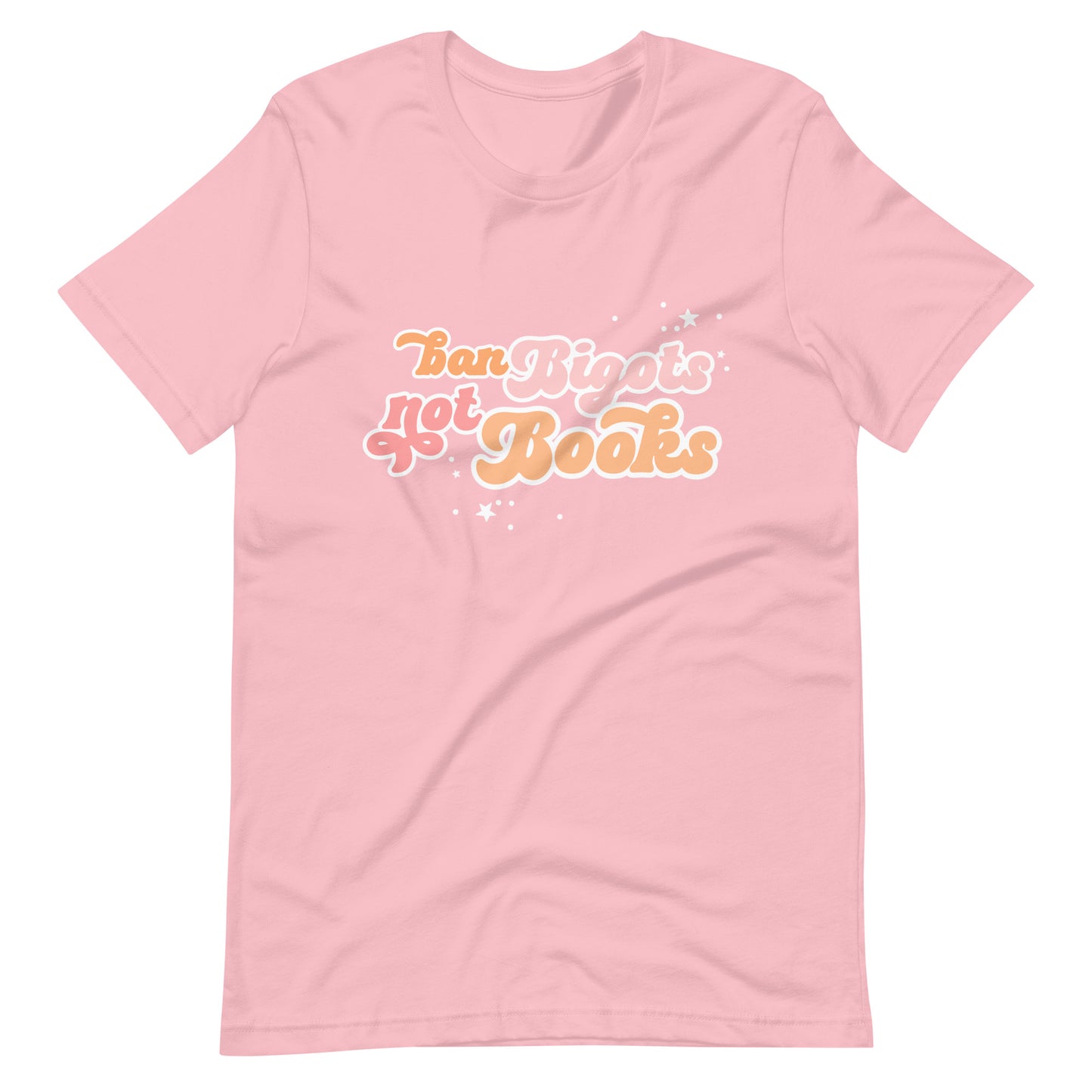 Ban Bigots Not Books T-Shirt