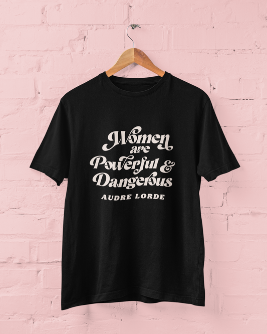 Women Are Powerful & Dangerous Audre Lorde Unisex t-shirt - Bad Perfectionist Co.