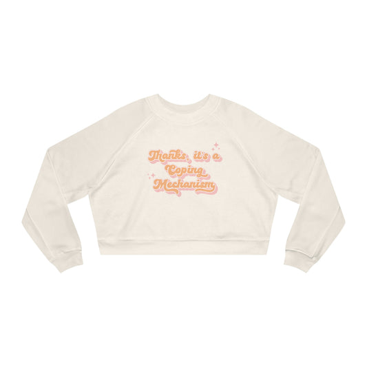 Thanks It's A Coping Mechanism Sarcastic Funny Women's Cropped Fleece Pullover Sweatshirt - Bad Perfectionist Co.