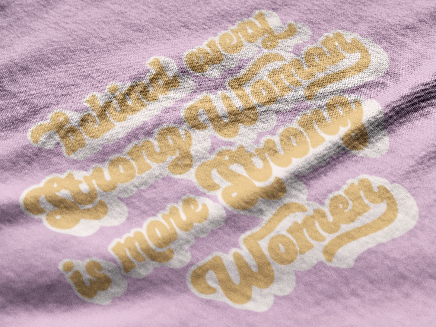 Behind Every Strong Woman is More Strong Women - Bad Perfectionist Co.