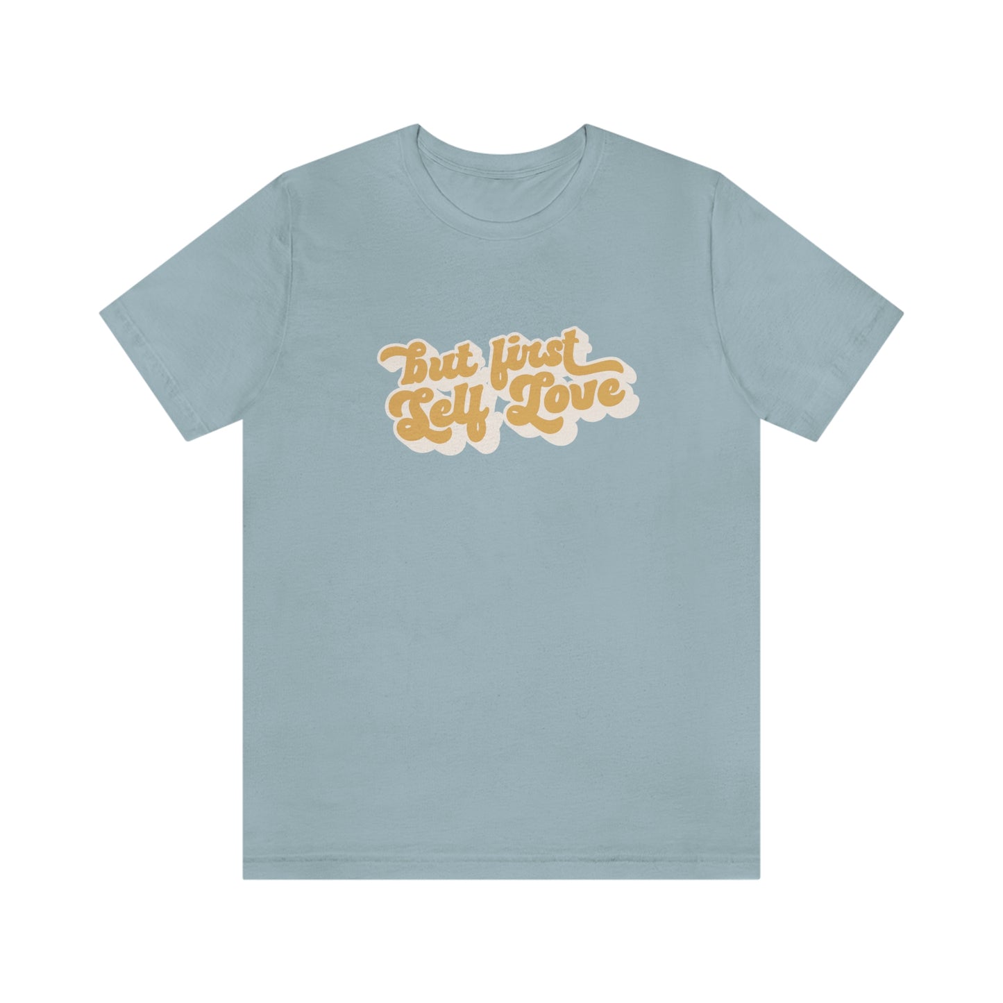 But First Self Love Shirt - Bad Perfectionist Co.