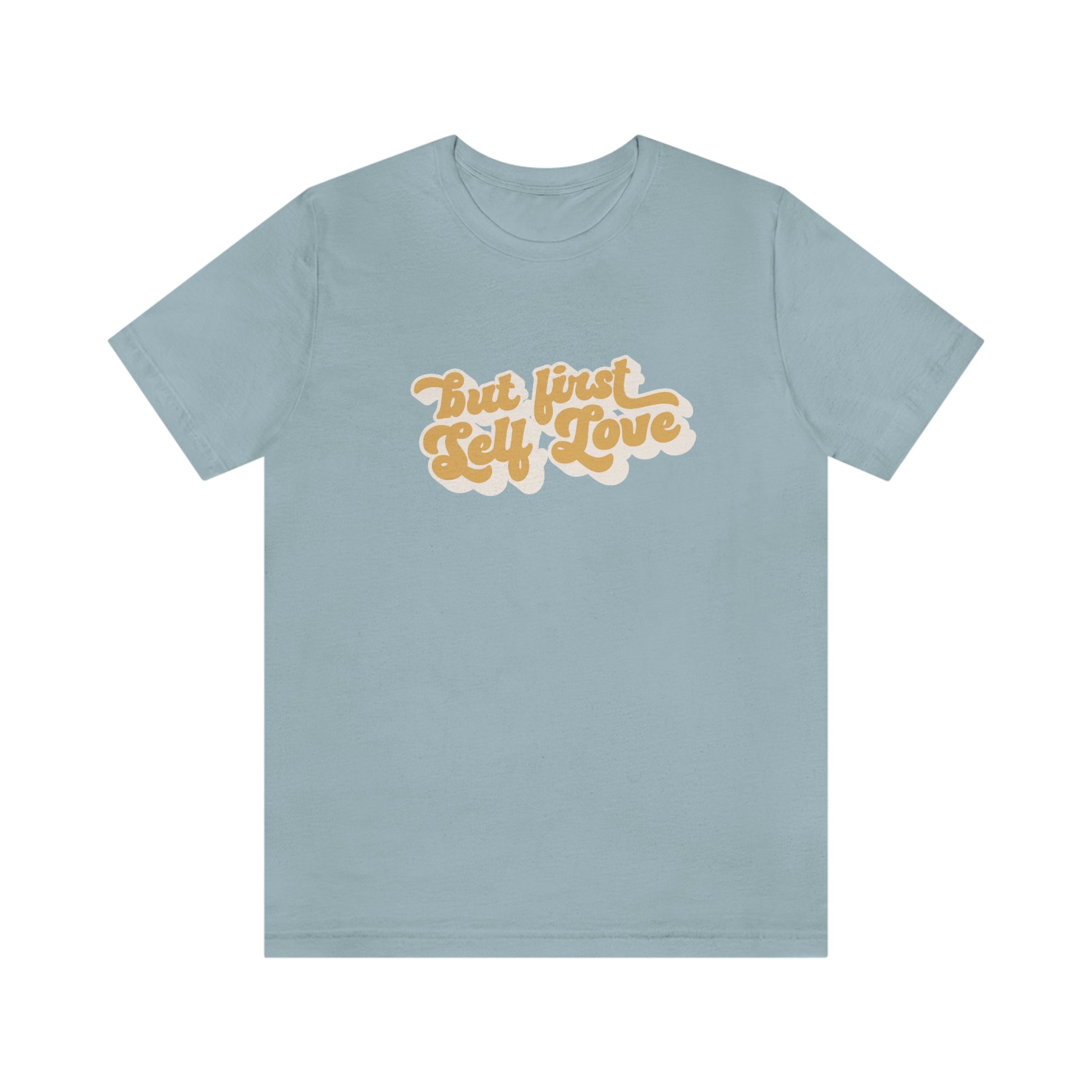 But First Self Love Shirt - Bad Perfectionist Co.