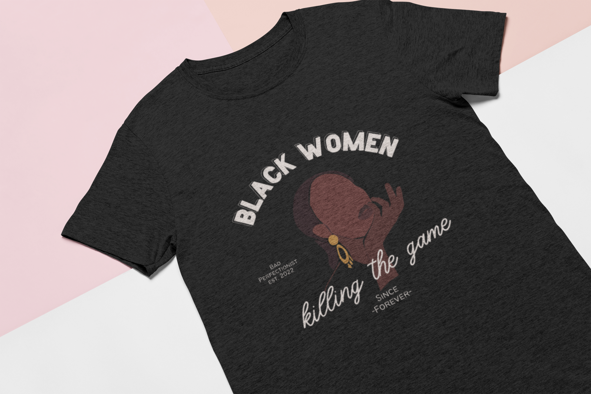 Black Women Killing The Game T Shirt - Bad Perfectionist Co.