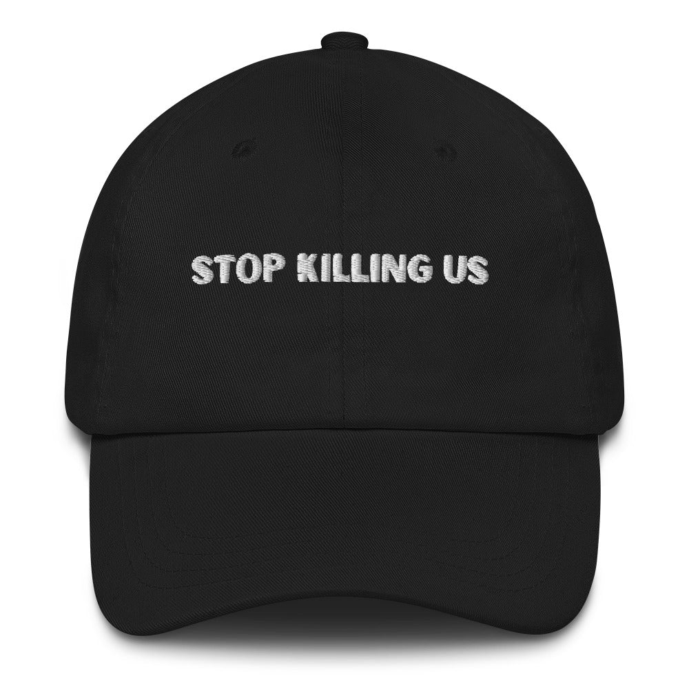 Stop Killing Us baseball hat - Bad Perfectionist Co.