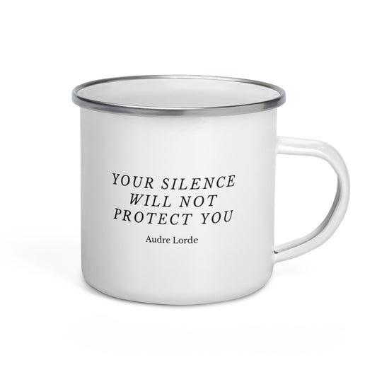 Your Silence Will Not Protect You Audre Lorde Enamel Mug - Bad Perfectionist Co.