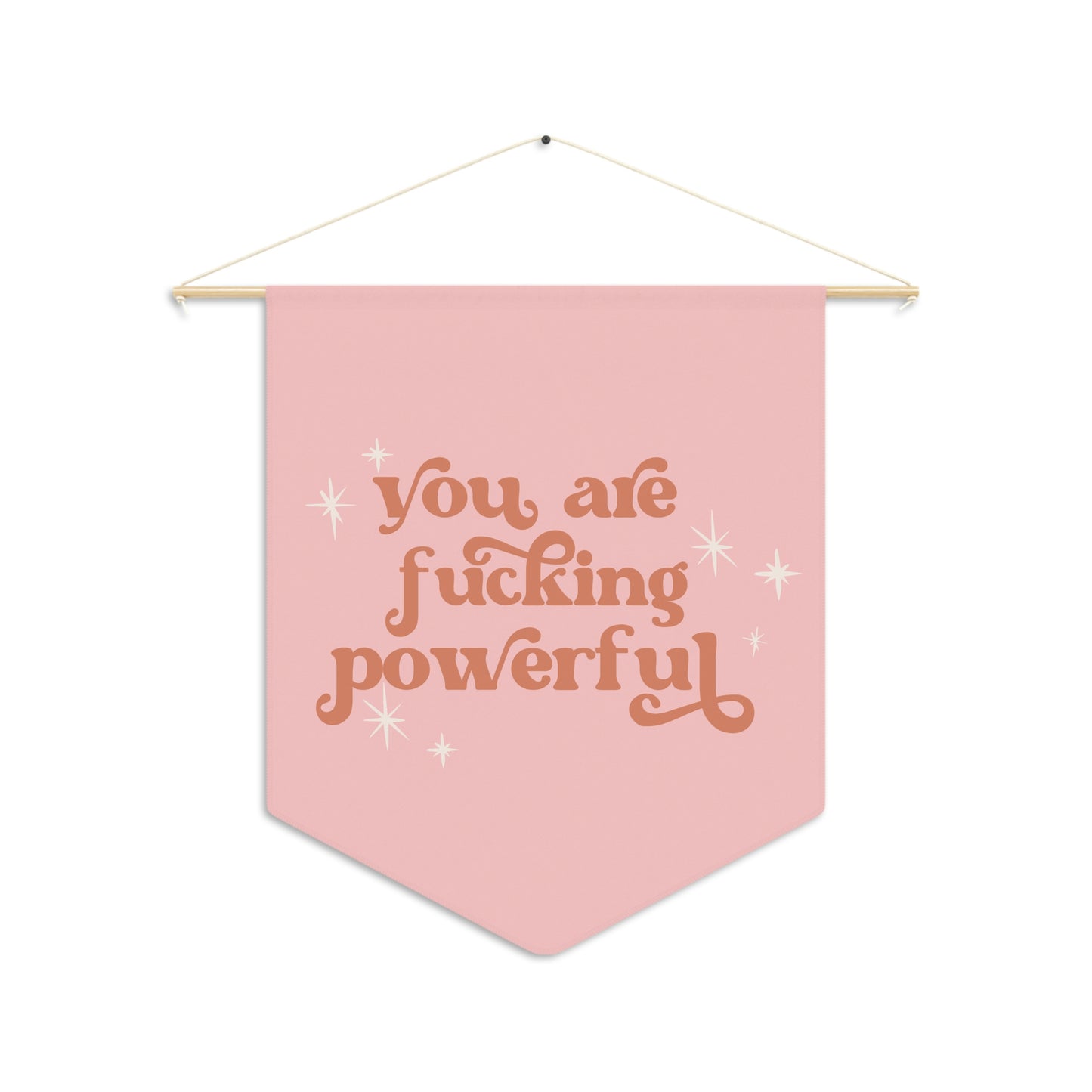 You are fucking powerful pennant wall hanging - Bad Perfectionist Co.