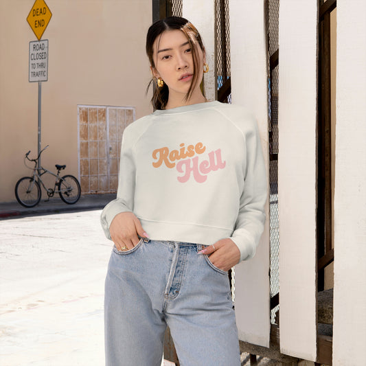 Raise Hell Women's Cropped Sweatshirt