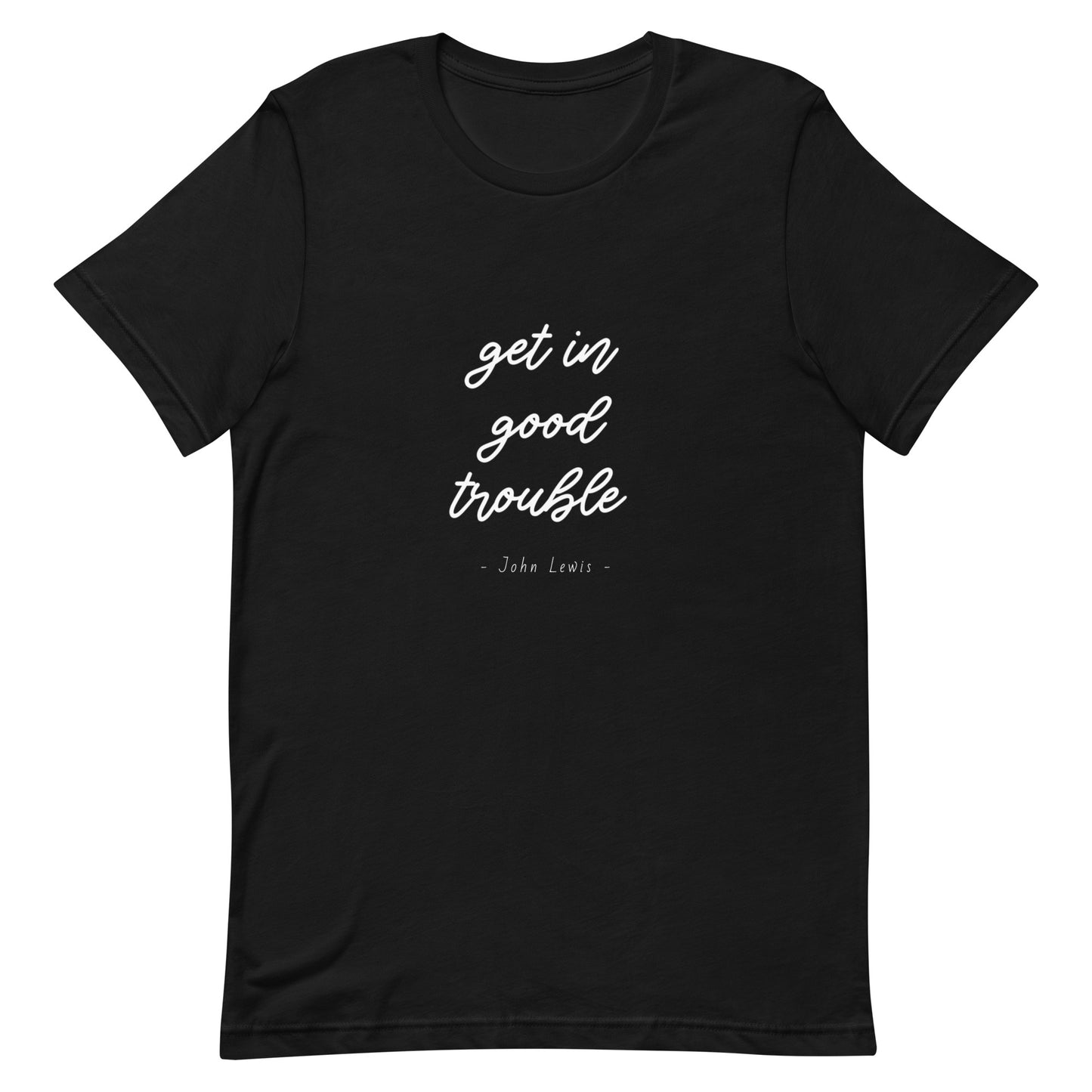 Get in Good Trouble T-shirt - Bad Perfectionist Co.