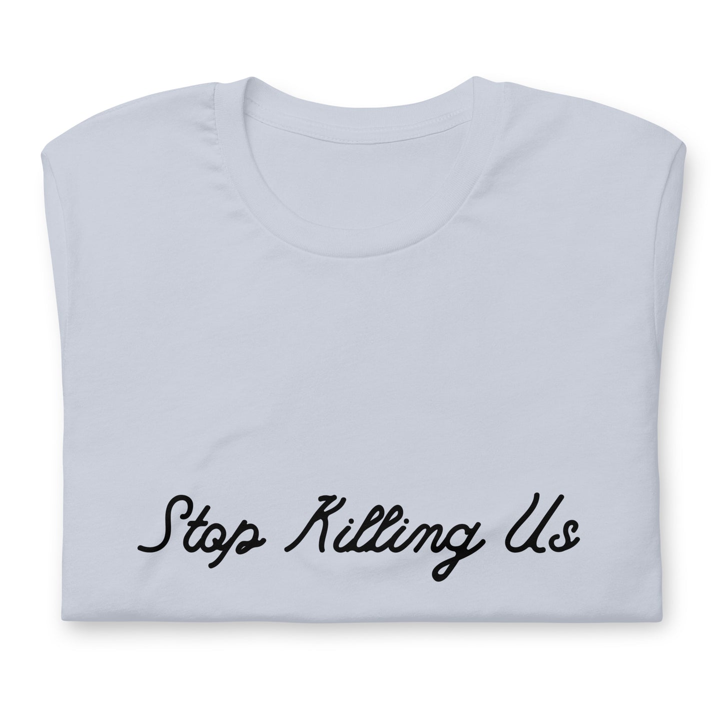 Stop Killing Us T-Shirt - Bad Perfectionist Co.