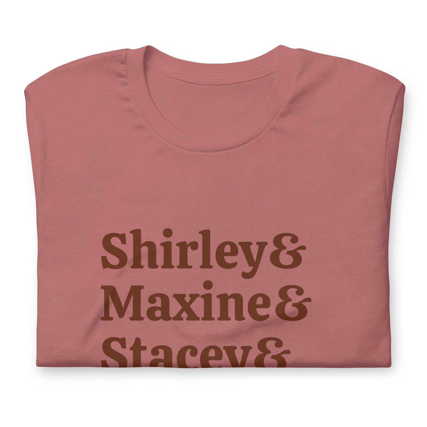 Trailblazers: Honoring Shirley, Maxine, Stacey, Kamala, & Ketanji Mauve Dusty Rose T-Shirt - Bad Perfectionist Co.