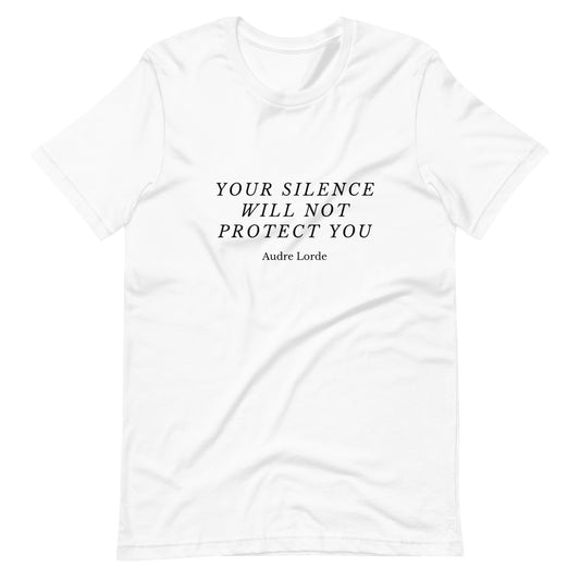 Your Silence Will Not Protect You Audre Lorde t-shirt - Bad Perfectionist Co.