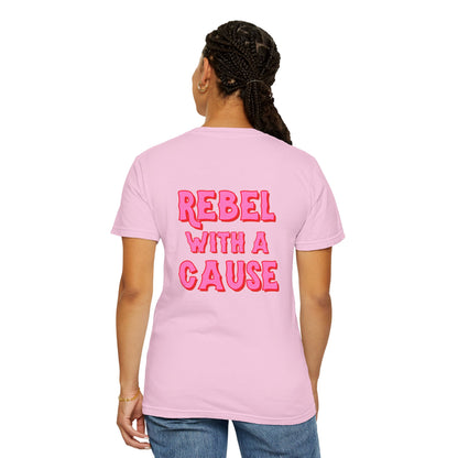 Rebel With A Cause Unisex Garment-Dyed T-shirt