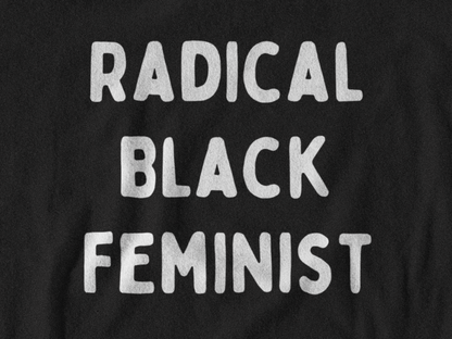 Radical Black Feminist T-shirt