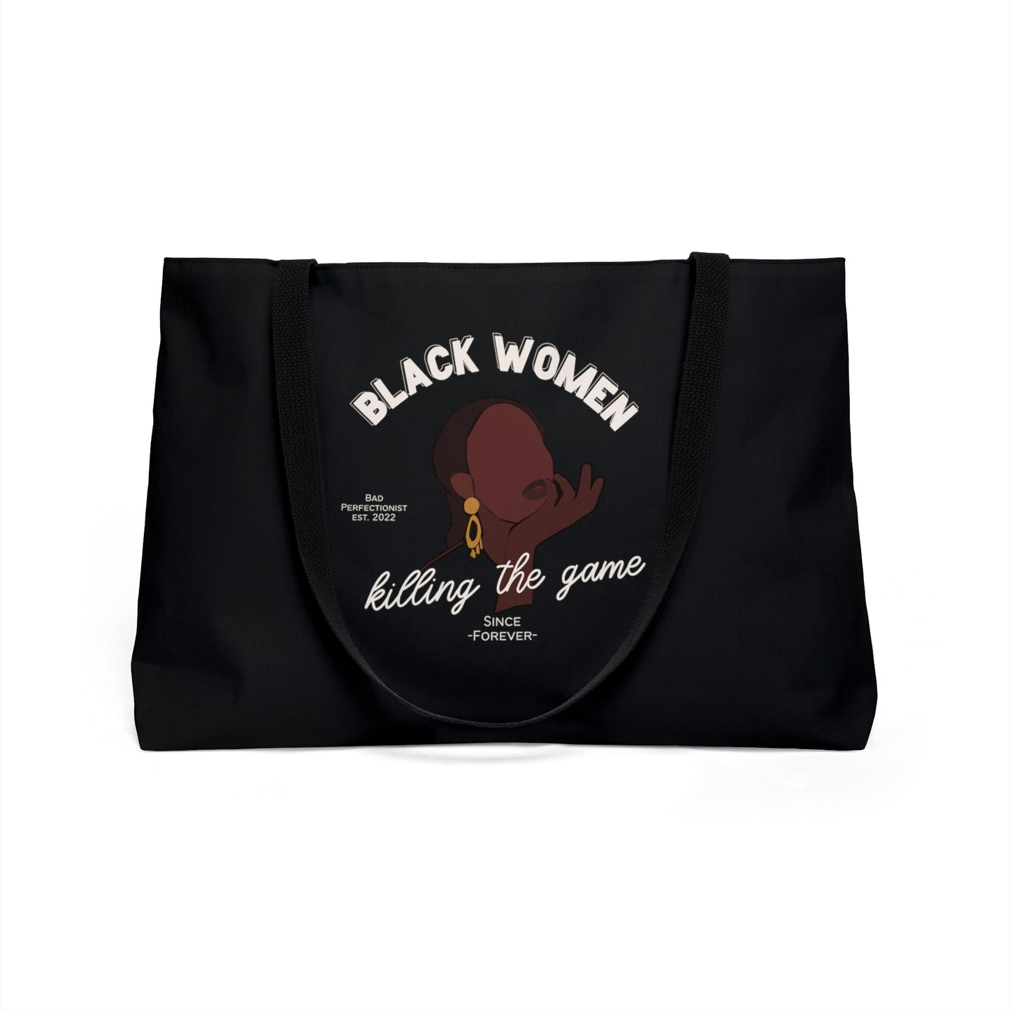 Black Women: Killing The Game Since Forever Weekender Tote Bag - Bad Perfectionist Co.