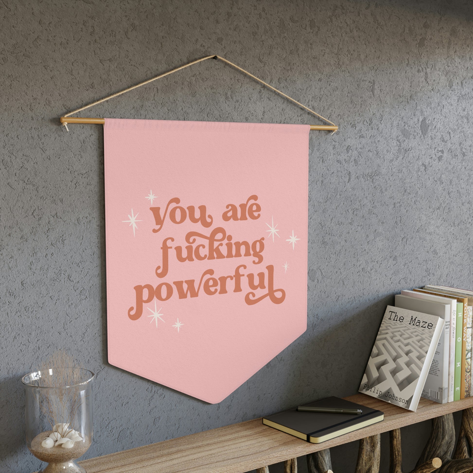 You are fucking powerful pennant wall hanging - Bad Perfectionist Co.