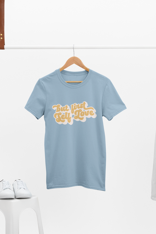 But First Self Love Shirt - Bad Perfectionist Co.