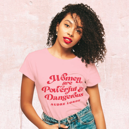 Women Are Powerful & Dangerous Audre Lorde Unisex t-shirt - Bad Perfectionist Co.