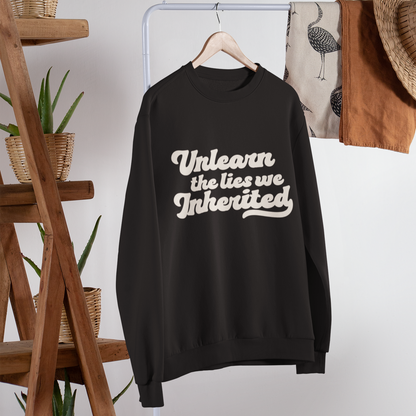 Unlearn the Lies We Inherited Unisex Sweatshirt - Bad Perfectionist Co.