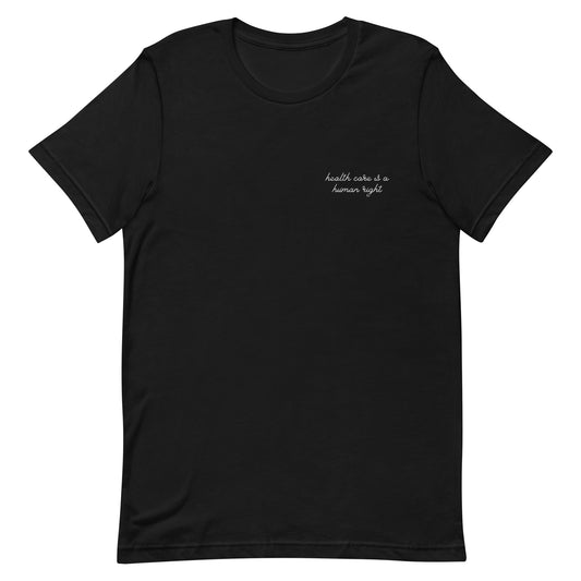 health care is a human right embroidered t-shirt - Bad Perfectionist Co.