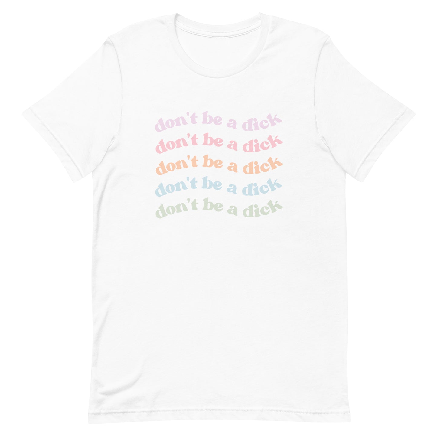 Don’t Be A Dick T-shirt - Bad Perfectionist Co.