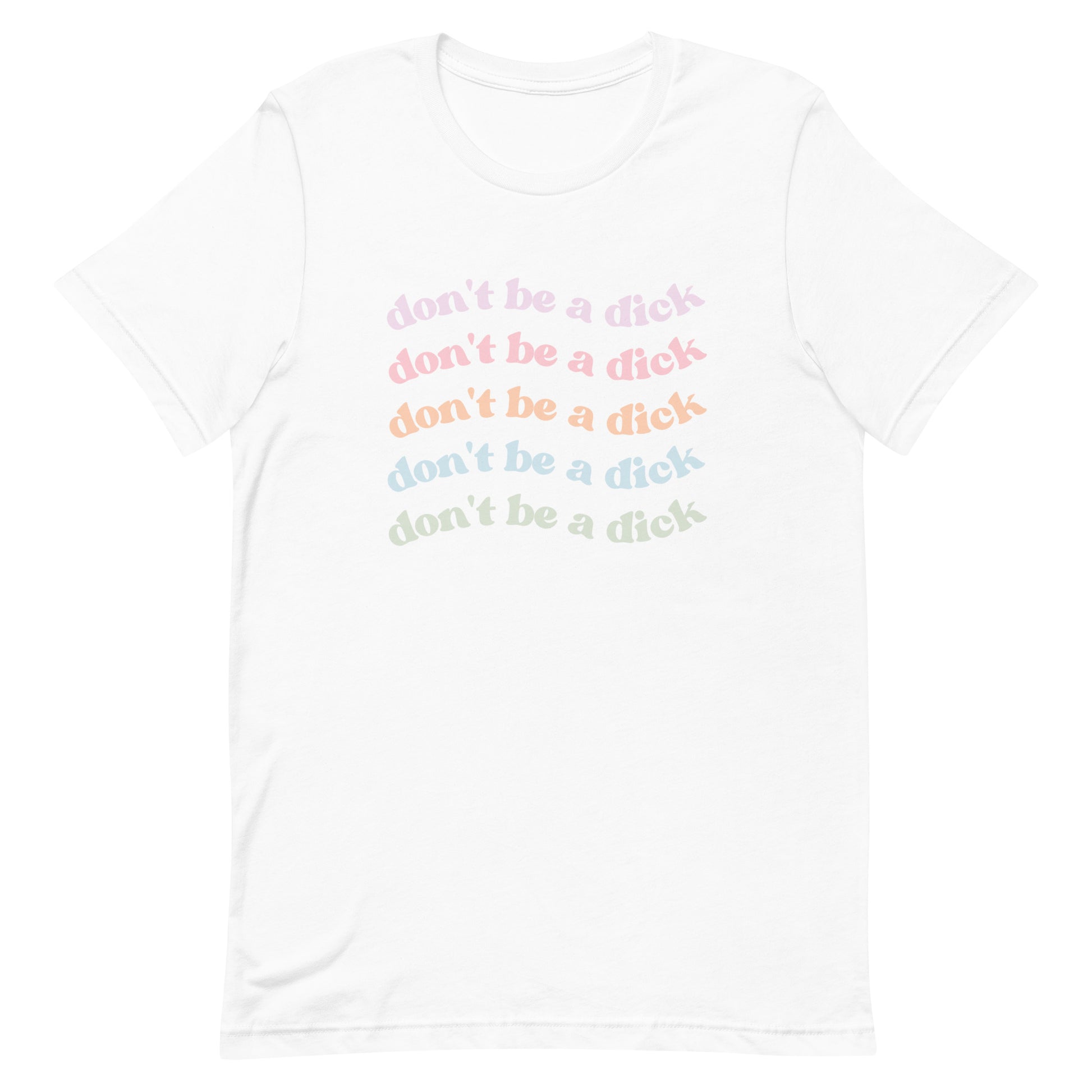 Don’t Be A Dick T-shirt - Bad Perfectionist Co.
